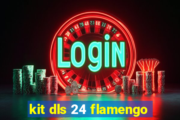 kit dls 24 flamengo